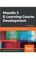 Moodle 3 E-Learning Course Development - Fourth Edition: Create highly engaging and interactive e-learning courses with Moodle 3