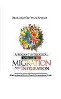 Socio-theological Approach to Migration and Integration: Perspectives of African Church Communities in Britain