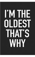 I'm the Oldest That's Why: A 6x9 Inch Matte Softcover Journal Notebook with 120 Blank Lined Pages and a Funny Family Sibling Cover Slogan