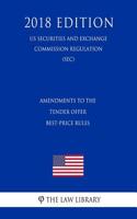 Amendments to the Tender Offer Best-Price Rules (Us Securities and Exchange Commission Regulation) (Sec) (2018 Edition)