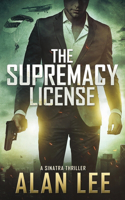The Supremacy License: (1 A Sinatra Thriller)