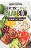 Ultimate Asian Salad Book: 50 Handpicked Salad Recipes from Different Parts of Asia