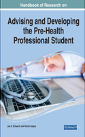 Handbook of Research on Advising and Developing the Pre-Health Professional Student