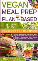 Vegan Meal Prep and Plant-Based Diet Cookbook for Beginners
