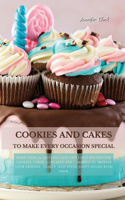 Cookies and Cakes: More than 50 exciting easy and tasty recipes for cookies, cakes, cupcakes and ... more!!! To impress your friends, family and spend happy hours with