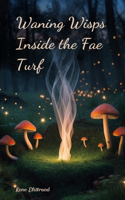 Waning Wisps Inside the Fae Turf