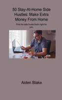 50 Stay-At-Home Side Hustles