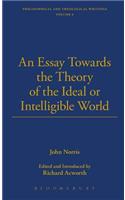An Essay Towards the Theory of the Ideal or Intelligible World: (Library of British Philosophers)