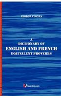 Dictionary of English and French Equivalent Proverbs