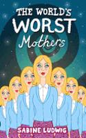 The World's Worst Mothers