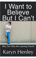 I Want to Believe But I Can't