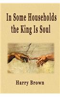 In Some Households the King Is Soul