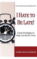 I Hate to Be Late