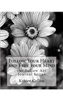 Follow Your Heart and Free Your Mind