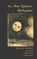 In the Space Between