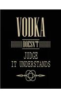 Vodka Doesn't Judge It Understands