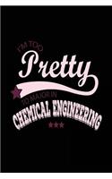 I'm Too Pretty To Major In Chemical Engineering