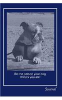 Be The Person Your Dog Thinks You Are! Journal
