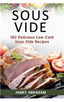 Sous Vide: 102 Delicious Low Carb Sous Vide Recipes(1 Sous Vide)
