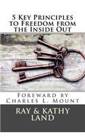 5 Key Principles to Freedom from the Inside Out