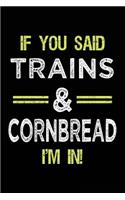 If You Said Trains & Cornbread I'm In: Train Lovers Notebook