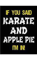 If You Said Karate And Apple Pie I'm In