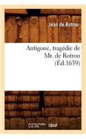 Antigone, Tragédie de Mr. de Rotrou (Éd.1639)