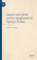 Conservative Belief and the Imagination in Kipling’s Fiction