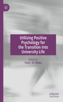 Utilising Positive Psychology for the Transition Into University Life