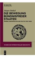 Die Bewegung Bundnisfreier Staaten: Genese, Organisation Und Politik (1927-1992)