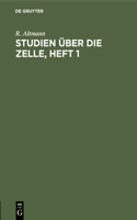 Studien Über Die Zelle, Heft 1