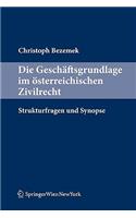 Die Gesch Ftsgrundlage Im Sterreichischen Zivilrecht: Strukturfragen Und Synopse
