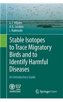 Stable Isotopes to Trace Migratory Birds and to Identify Harmful Diseases: An Introductory Guide