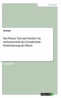 Das Thema 'Tod und Sterben' im Sachunterricht der Grundschule. Positionierung der Eltern