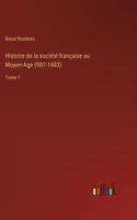 Histoire de la société française au Moyen-Age (987-1483)