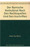 Der Romische Konkubinat Nach Den Rechtsquellen Und Den Inschriften