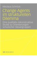 Change Agents im strukturellen Dilemma: Eine qualitativ-rekonstruktive Studie zu Orientierungen schulischer Steuergruppen(German)