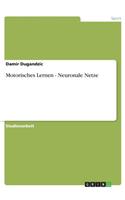 Motorisches Lernen - Neuronale Netze