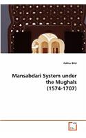 Mansabdari System under the Mughals (1574-1707)