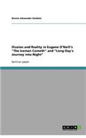 Illusion and Reality in Eugene O'Neill's The Iceman Cometh and Long Day's Journey into Night
