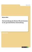 Die Auswirkung des Bretton-Woods-Systems in der geschichtlichen Entwicklung: (German)