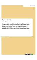 Strategien zur Kapitalbeschaffung und Bilanzoptimierung im Rahmen der modernen Unternehmensfinanzierung: (German)