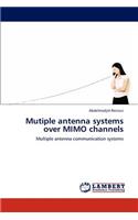 Mutiple antenna systems over MIMO channels
