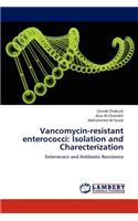 Vancomycin-resistant enterococci: Isolation and Charecterization