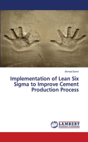 Implementation of Lean Six Sigma to Improve Cement Production Process