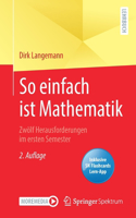 So einfach ist Mathematik - Zwölf Herausforderungen im ersten Semester