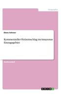 Kommerzieller Holzeinschlag im Amazonas Einzugsgebiet