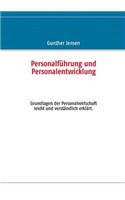 Personalführung und Personalentwicklung: Grundlagen der Personalwirtschaft leicht und verständlich erklärt.(German)