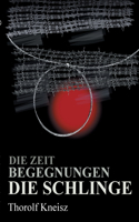 Die Zeit - Begegnungen - Die Schlinge