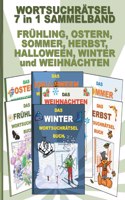 WORTSUCHRÄTSEL 7 in 1 SAMMELBAND FRÜHLING, OSTERN, SOMMER, HERBST, HALLOWEEN, WINTER und WEIHNACHTEN